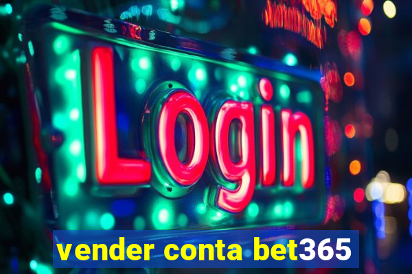 vender conta bet365